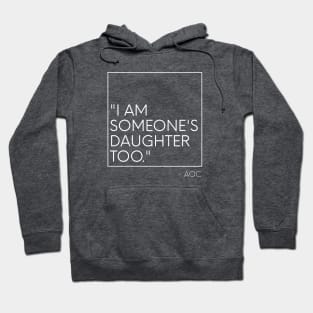 AOC I am someone's daughter too Minimalist Hoodie